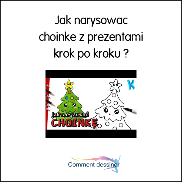 Jak narysować choinkę z prezentami krok po kroku